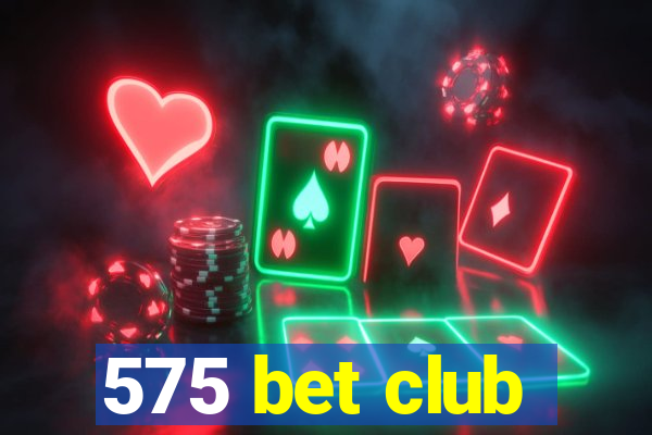 575 bet club